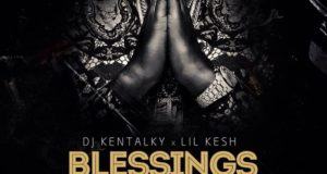 DJ Kentalky - Blessings ft Lil Kesh [AuDio]