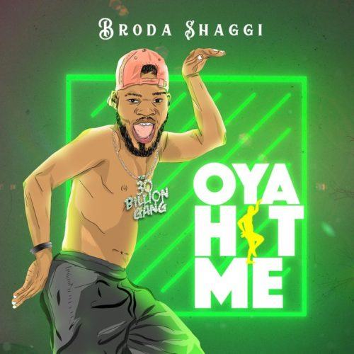 Broda Shaggi – Oya Hit Me [AuDio] » NaijaVibe