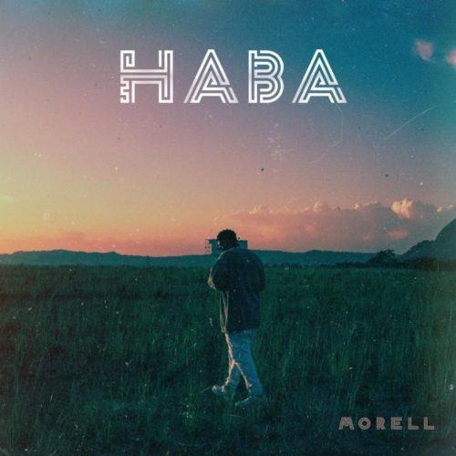 Morell – Haba [AuDio] | Download Nigerian Music & Mp3s