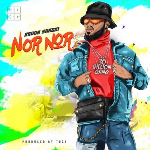 Broda Shaggi – Nor Nor [AuDio] | NaijaVibe | Download Nigeria Music
