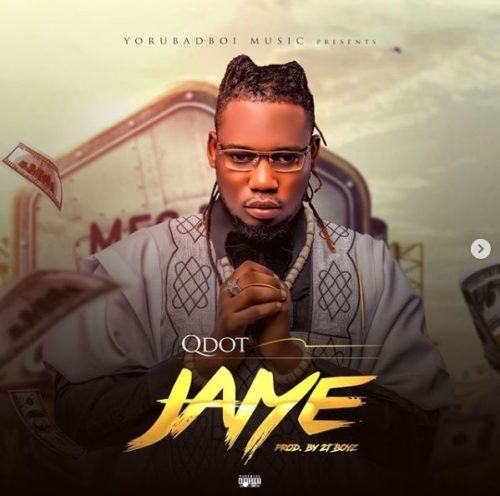 Qdot – Jaiye [AuDio Download + ViDeo] | NaijaVibe Music