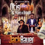 Otis Maho - Jack Bauer ft Ycee & Brown