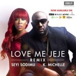 Seyi Sodimu - Love Me Jeje (Remix) ft K.Michelle [AuDio + ViDeo]