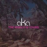AKA - The World Is Yours [AuDio]