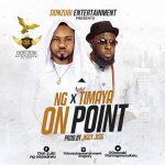 NG & Timaya - On Point