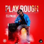 Ellyman - Play Rough [AuDio]