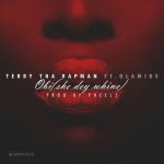 Terry Tha Rapman - Obi (She Dey Whine) ft Olamide [AuDio]