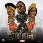 Orezi – Ijo Wakanda [AuDio]