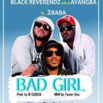 Black Reverendz & 2Baba – Bad Girl [AuDio]