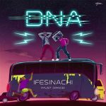 DNA – Ifesinachi (Must Dance) [AuDio]