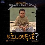 Pepenazi, Qdot & Bravo G – Kilofeshe? (Fear God) [AuDio]