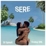 DJ Spinall & Fireboy DML – Sere