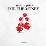 Phyno – For The Money ft Peruzzi