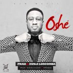 Praiz - Oshe ft Awilo Longomba