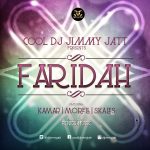 DJ Jimmy Jatt – Faridah ft Kamar, Morell & Skales [AuDio]