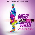 Quebex - No BadMind Me ft Squeeze